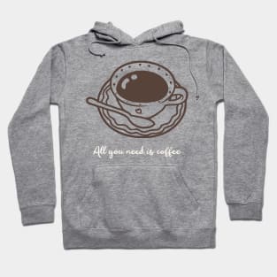 All You Need is Coffee Cute Cup Hoodie